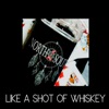 Like a Shot of Whiskey - Single