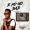 E No Go Bad (feat. Storm) - Vsagz lyrics