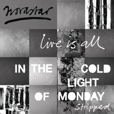 Live is All: In the Cold Light of Monday (Stripped) - Novastar Live is All: In the Cold Light of Monday (Stripped) - Novastar