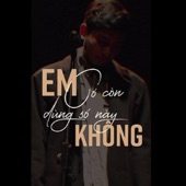 Em Có Còn Dùng Số Này Không artwork