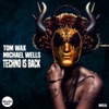 Tom Wax & Strobe - Techno Is Back (Michael Wells Remix)