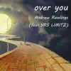 Over You (feat. Yrs Limitz) song lyrics