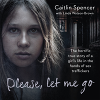 Caitlin Spencer - Please, Let Me Go artwork