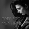 Prefiero Mentirme - Single