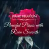 Peaceful Piano with Rain Sounds album lyrics, reviews, download