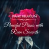 Peaceful Piano with Rain Sounds