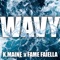 Wavy (feat. Fame Faiella) - K.Maine lyrics