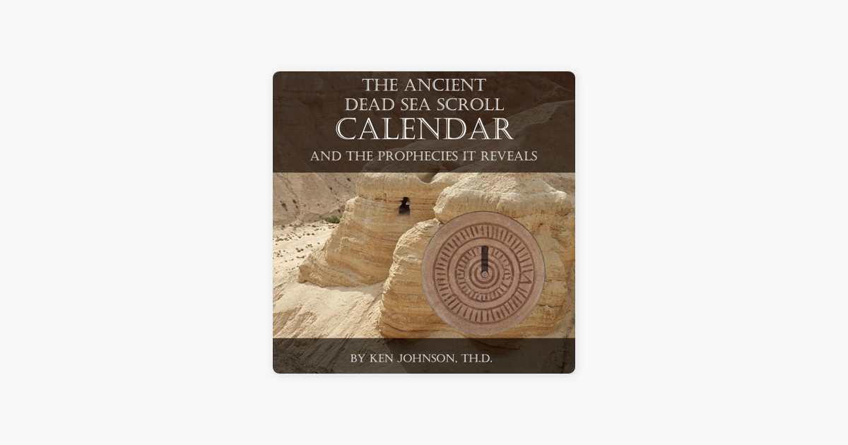 ‎The Ancient Dead Sea Scroll Calendar: And the Prophecies it Reveals