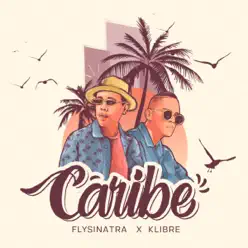 Caribe (Estudio) (feat. Klibre) - Single - FlySInatra Caribe (Estudio) (feat. Klibre) - Single - FlySInatra