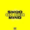 Swoo On Her Mind (feat. TrapGoKrazy) - Single album lyrics, reviews, download