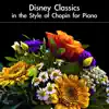 Disney Classics in the Style of Chopin for Piano album lyrics, reviews, download