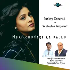 Meri Chunari Ka Pallu - Single by Sunidhi Chauhan & Rajnigandha Shekhawat album reviews, ratings, credits