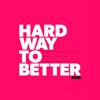 Hard Way to Better - Single, 2018