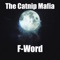 F-Word - The Catnip Mafia lyrics