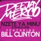 Nzete Ya Minu (feat. Bill Clinton) [Stroboscopie] - Dj Merco lyrics