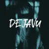 Dejavu - Single album lyrics, reviews, download