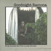 Greg Antista and the Lonely Streets - Goodnight Ramona