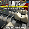 Flowers (Originally Performed by Miley Cyrus) [Instrumental Version] - Troy Tha Studio Rat