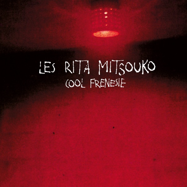 Cool Frénésie - Les Rita Mitsouko
