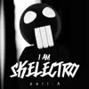 Stream & download I am Skelectro _ p a r t . A