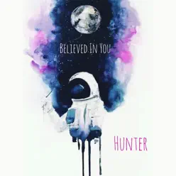 Believed in You - EP - Hunter Believed in You - EP - Hunter