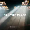 Fill This Place (Studio Version) - Single album lyrics, reviews, download