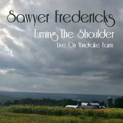Turning the Shoulder (Live on Windrake Farm) - Single by Sawyer Fredericks album reviews, ratings, credits