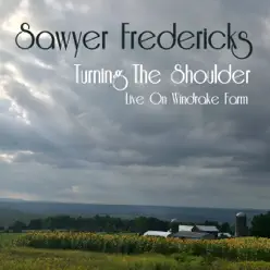 Turning the Shoulder (Live on Windrake Farm) - Single - Sawyer Fredericks Turning the Shoulder (Live on Windrake Farm) - Single - Sawyer Fredericks