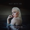 Not With Me by Wiktoria iTunes Track 1