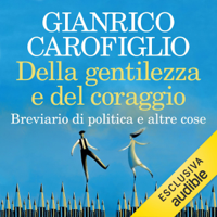 Gianrico Carofiglio - Della gentilezza e del coraggio: Breviario di politica e altre cose artwork