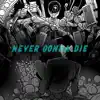 Never Gonna Die (Demo) - Single album lyrics, reviews, download