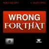 Wrong for That - Single album lyrics, reviews, download