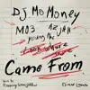 Came from (feat. Mo3, Azjah & Young Moe) - Single album lyrics, reviews, download