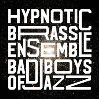 Hypnotic Brass Ensemble - BAD BOYS OF JAZZ artwork