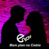 Mam plan na ciebie (Radio Edit) - Single album lyrics, reviews, download