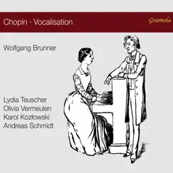 Chopin Vocalisation by Wolfgang Brunner, Lydia Teuscher, Olivia Vermeulen & Karol Kozlowski album reviews, ratings, credits