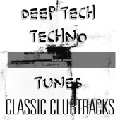 Deep Tech Techno Tunes: Classic Clubtracks artwork