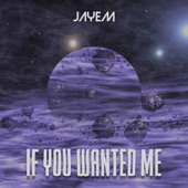 JAYEM - If You Wanted Me