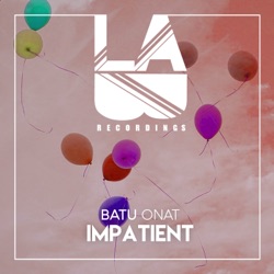 Batu Onat - Impatient