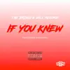 If You Knew (feat. ArFromTbr) - Single album lyrics, reviews, download