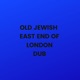 OLD JEWISH EAST END OF LONDON cover art