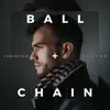 Ball + Chain - Single album lyrics, reviews, download