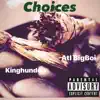 Choices (feat. Atl Big) - Single album lyrics, reviews, download