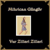 Mihrican Güngör - Vur Zilleri Zilleri