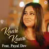 Stream & download Kaari Kaari Feat. Payal Dev - Single