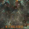 Stream & download If If Was a Fifth - Single