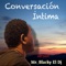 Conversación Íntima (feat. Mr. Blacky) - Mr. Blacky el Dj lyrics