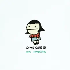 Dime Que Sí - Single by Los Rumberos album reviews, ratings, credits
