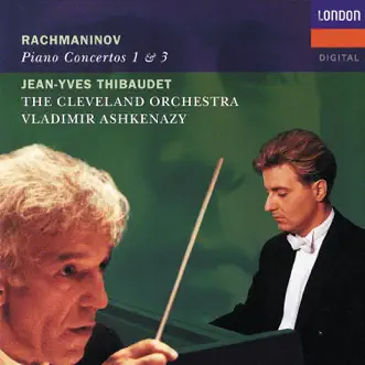 Rachmaninov: Piano Concertos Nos.1 & 3 by The Cleveland Orchestra, Jean-Yves Thibaudet & Vladimir Ashkenazy album reviews, ratings, credits