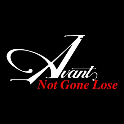 Not Gone Lose - Single - Avant